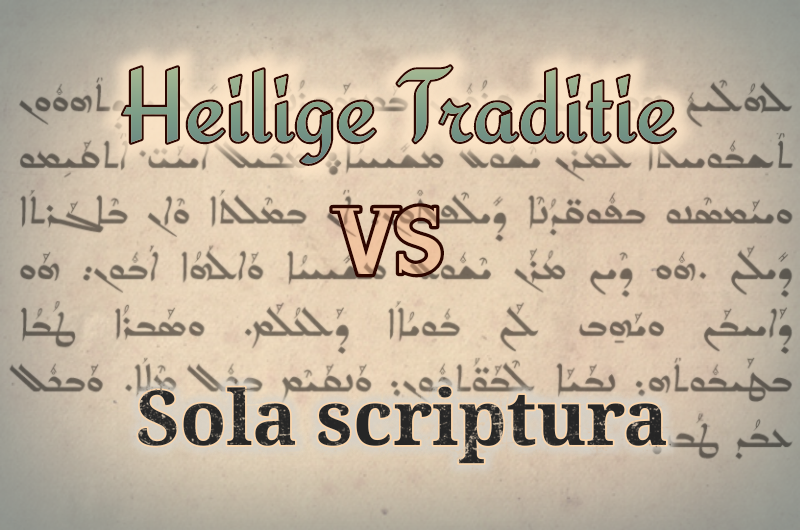 Heilige Traditie vs Sola scriptura